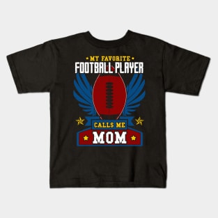 My favorite football player calls me mom Kids T-Shirt